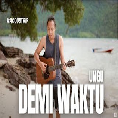 Download Lagu Felix Irwan - Demi Waktu - Ungu (Cover) Terbaru