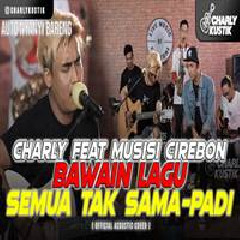 Charly Van Houten - Semua Tak Sama Ft Musisi Cirebon
