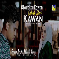 Download Lagu Frans Ariesta - Dikatokan Kawan Labiah Dari Kawan Ft Ghinta Kinari Terbaru