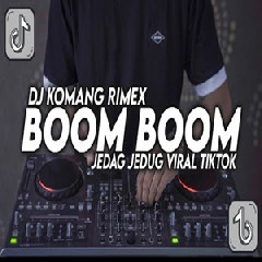Download Lagu Dj Komang - Dj Boom Boom Jedag Jedug Full Beat Viral Tiktok Terbaru 2022 Terbaru