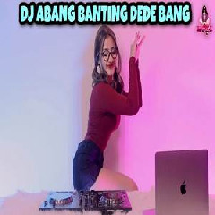 Download Lagu Dj Imut - Dj Abang Banting Dede Bang 2022 Terbaru