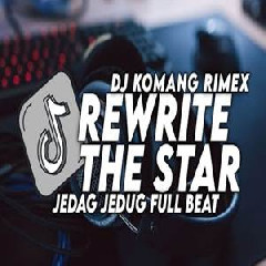 Dj Komang - Dj Rewrite The Star Jedag Jedug Full Beat Viral Tiktok Terbaru 2022