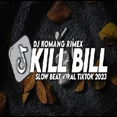 Download Lagu Dj Komang - Dj Kill Bill Slow Bass Viral Tiktok Terbaru 2023 Terbaru