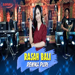 Download Lagu Renika Puri - Rasah Bali Ft Om SAVANA Blitar Terbaru