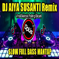 Dj Opus - Dj Aiya Susanti Remix Tiktok Viral 2023 Slow Full Bass