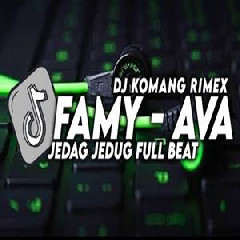 Dj Komang - Dj Famy Ava Hedag Jedug Full Beat Viral Tiktok Terbaru 2023