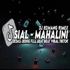 Download Lagu Dj Komang - Dj Sial Jedag Jedug Full Beat Viral Tiktok Terbaru 2023 Terbaru