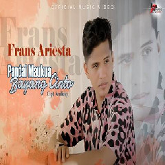 Download Lagu Frans Ariesta - Pandai Maukua Bayang Cinto Terbaru