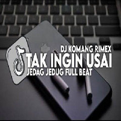 Download Lagu Dj Komang - Dj Tak Ingin Usai Jedag Jedug Full Beat Viral Tiktok Terbaru 2023 Terbaru