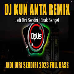 Dj Opus - Dj Kun Anta Jadi Diri Sendiri Remix 2023 Paling Enak Sedunia