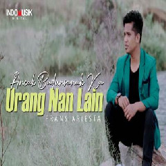 Download Lagu Frans Ariesta - Ancak Badunsanak Ka Urang Nan Lain Terbaru