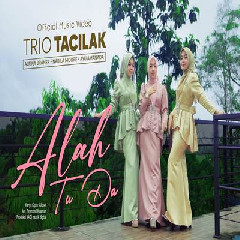 Trio Tacilak - Alah Tu Da