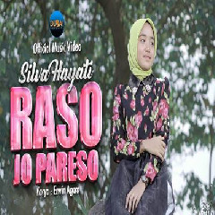 Download Lagu Silva Hayati - Raso Jo Pareso Terbaru