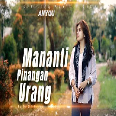 Download Lagu Anyqu - Mananti Pinangan Urang Terbaru