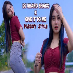 Download Lagu Dj Reva - Dj Shako Shako X Give It To Me Pargoy Style Terbaru